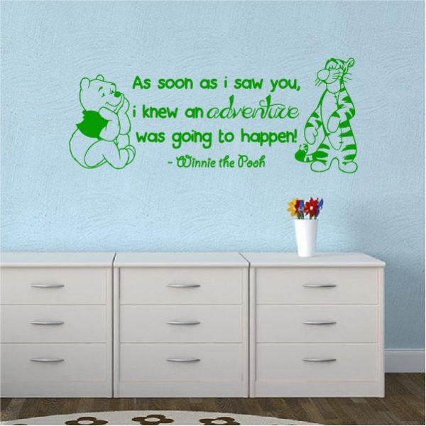 As soon as i saw you, i knew an adventure was going to happen! Quote. Winnie Pooh & Tigger. Wall sticker. Green color
