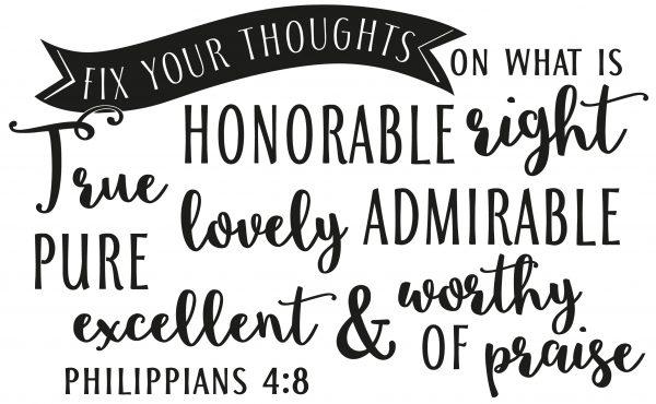 Fix your thoughts on what is honorable right. Phppians 4.8. Wall sticker. Sticker preview