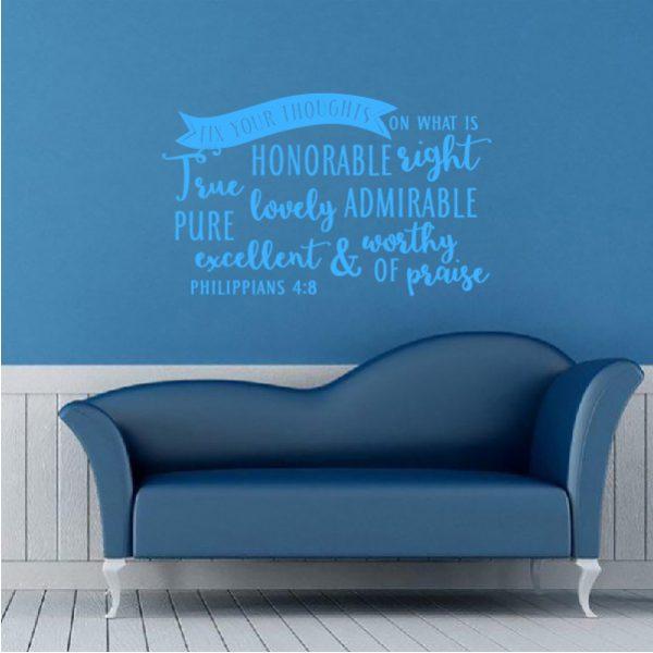 Fix your thoughts on what is honorable right. Phppians 4.8. Wall sticker. Blue color