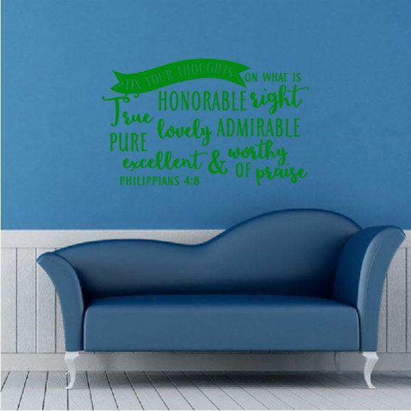 Fix your thoughts on what is honorable right. Phppians 4.8. Wall sticker. Green color