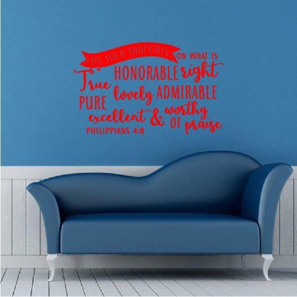 Fix your thoughts on what is honorable right. Phppians 4.8. Wall sticker. Red color